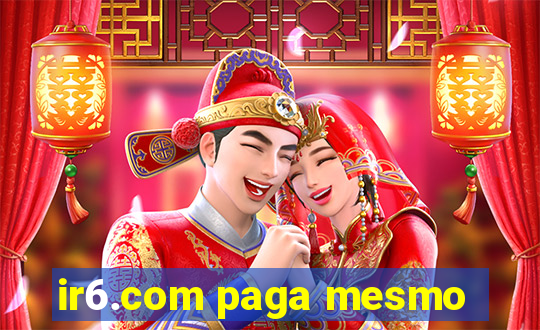 ir6.com paga mesmo
